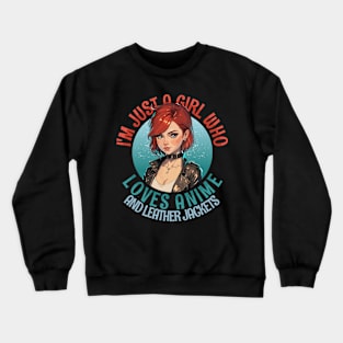 I'm Just a Girl Who Loves Anime and Leather Jackets Crewneck Sweatshirt